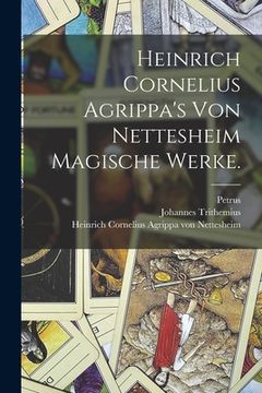 portada Heinrich Cornelius Agrippa's von Nettesheim magische Werke. (en Alemán)