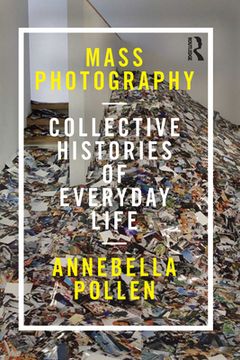portada Mass Photography: Collective Histories of Everyday Life (International Library of Visual Culture) (in English)