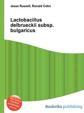 Libro Lactobacillus Delbrueckii Subsp Bulgaricus Russell Jesse Isbn 9785511026343 Comprar En Buscalibre