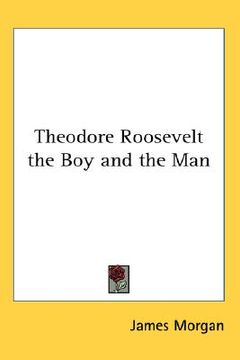 portada theodore roosevelt the boy and the man (in English)