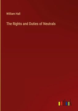 portada The Rights and Duties of Neutrals (in English)