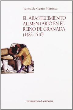 portada El abastecimiento alimentario en el Reino de Granada (1482-1510) (Monográfica Humanidades /Chronica Nova)