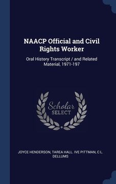 portada NAACP Official and Civil Rights Worker: Oral History Transcript / and Related Material, 1971-197 (en Inglés)