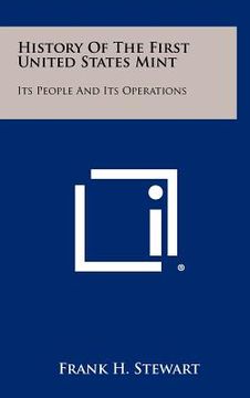 portada history of the first united states mint: its people and its operations (in English)