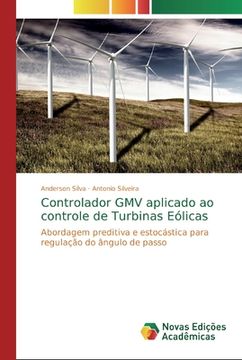 portada Controlador gmv Aplicado ao Controle de Turbinas Eólicas: Abordagem Preditiva e Estocástica Para Regulação do Ângulo de Passo (en Portugués)