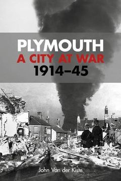portada Plymouth: A City at War, 1914-45 (in English)