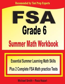 portada FSA Grade 6 Summer Math Workbook: Essential Summer Learning Math Skills plus Two Complete FSA Math Practice Tests (en Inglés)