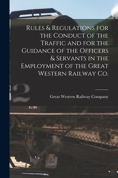 portada Rules & Regulations for the Conduct of the Traffic and for the Guidance of the Officers & Servants in the Employment of the Great Western Railway Co. (en Inglés)