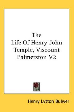portada the life of henry john temple, viscount palmerston v2 (en Inglés)