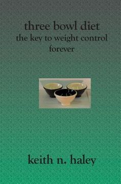 portada Three Bowl Diet: The Key to Weight Control Forever (en Inglés)