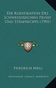portada Die Kodifikation Des Schweizerischen Privat Und Strafrechts (1901) (en Alemán)