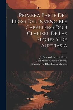 portada Primera Parte del Libro del Invencible Caballero don Clarisel de las Flores y de Austrasia (in Spanish)