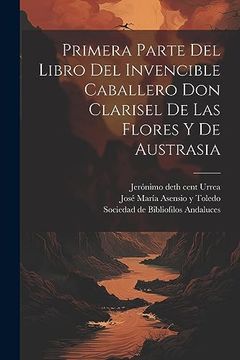 portada Primera Parte del Libro del Invencible Caballero don Clarisel de las Flores y de Austrasia