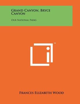 portada grand canyon, bryce canyon: our national parks (en Inglés)