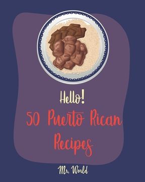 portada Hello! 50 Puerto Rican Recipes: Best Puerto Rican Cookbook Ever For Beginners [Pork Tenderloin Recipe, Coconut Milk Recipes, Bread Pudding Recipes, Ri (en Inglés)