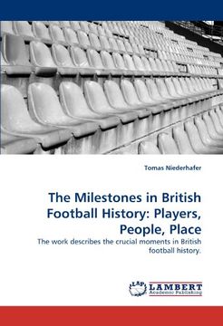 portada the milestones in british football history: players, people, place (en Inglés)