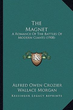 portada the magnet: a romance of the battles of modern giants (1908) (en Inglés)