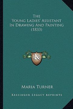 portada the young ladies' assistant in drawing and painting (1833) (in English)