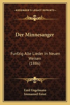 portada Der Minnesanger: Funfzig Alte Lieder In Neuen Weisen (1886) (en Alemán)