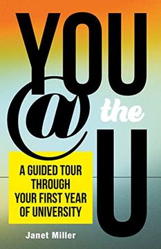 portada You @ the u: A Guided Tour Through Your First Year of University (en Inglés)
