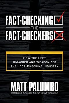 portada Fact-Checking the Fact-Checkers: How the Left Hijacked and Weaponized the Fact-Checking Industry (in English)
