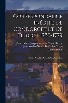 portada Correspondance inédite de Condorcet et de Turgot 1770-1779; publiée avec des notes et une introducti (in French)