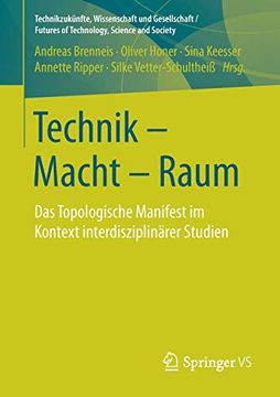 portada Technik - Macht - Raum: Das Topologische Manifest im Kontext Interdisziplinärer Studien (Technikzukünfte, Wissenschaft und Gesellschaft 