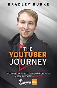 portada The Youtuber Journey: A Complete Guide to Pursuing a Creative Career Through Youtube (en Inglés)
