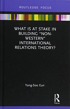 portada What Is at Stake in Building "Non-Western" International Relations Theory? (en Inglés)