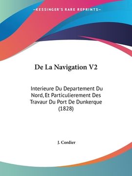 portada De La Navigation V2: Interieure Du Departement Du Nord, Et Particulierement Des Travaur Du Port De Dunkerque (1828) (in French)