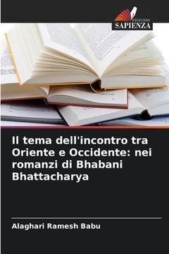 portada Il tema dell'incontro tra Oriente e Occidente: nei romanzi di Bhabani Bhattacharya (in Italian)