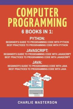 portada Computer Programming: 6 Books in 1: Beginner's Guide + Best Practices to Programming Code With Python, Javascript and Java (en Inglés)