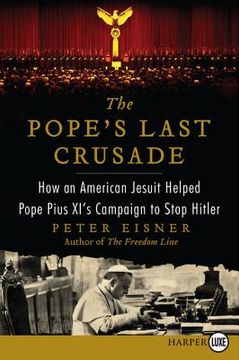 portada the pope's last crusade lp: how an american jesuit helped pope pius xi's campaign to stop hitler (en Inglés)