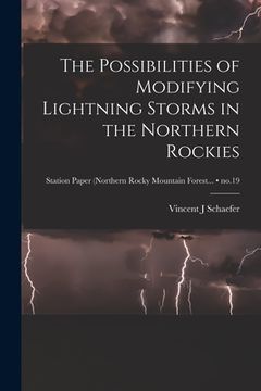 portada The Possibilities of Modifying Lightning Storms in the Northern Rockies; no.19