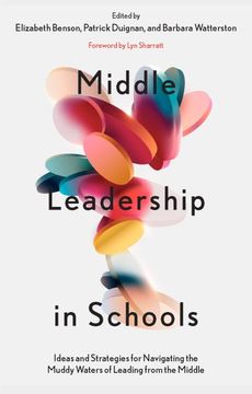 portada Middle Leadership in Schools: Ideas and Strategies for Navigating the Muddy Waters of Leading From the Middle (en Inglés)