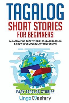portada Tagalog Short Stories for Beginners: 20 Captivating Short Stories to Learn Tagalog & Grow Your Vocabulary the fun Way! 20 Captivating Short Storiest The fun Way! (Easy Tagalog Stories) (en Inglés)