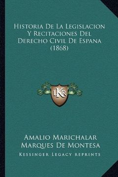 portada Historia de la Legislacion y Recitaciones del Derecho Civil de Espana (1868) (in Spanish)