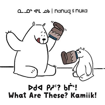 portada Nanuq and Nuka: What are These? Kamiik!  Bilingual Inuktitut and English Edition (Arvaaq Books)