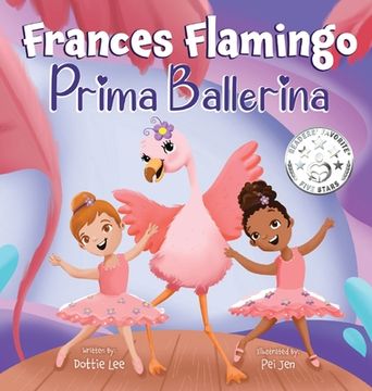 portada Frances Flamingo: A Children's Picture Book About Dance, Friendship, and Kindness for Kids Ages 4-8