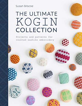 portada The Ultimate Kogin Collection: Projects and Patterns for Counted Sashiko Embroidery (in English)