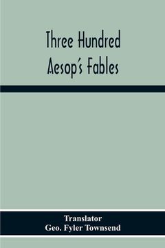 portada Three Hundred Aesop'S Fables (en Inglés)