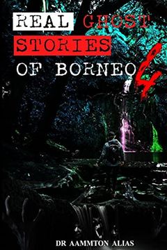portada Real Ghost Stories of Borneo 4: Real First Accounts of Ghost Encounters (en Inglés)