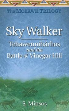 portada Sky Walker Tehawennihárhos and the Battle of Vinegar Hill: The Mohawk Trilogy (in English)