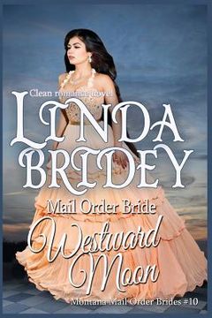 portada Mail Order Bride: Westward Moon: A Clean Historical Cowboy Romance (en Inglés)