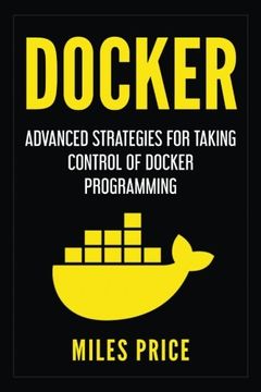 portada Docker: Advanced Strategies for Taking Control of Docker Programming