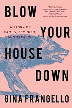 portada Blow Your House Down: A Story of Family, Feminism, and Treason (en Inglés)