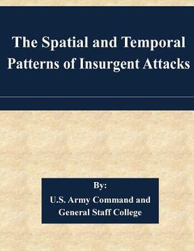 portada The Spatial and Temporal Patterns of Insurgent Attacks (en Inglés)