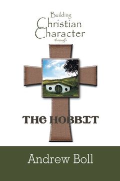 portada Building Christian Character Through the Hobbit: Bible-Study and Companion Book (in English)