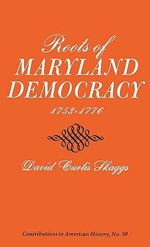 portada roots of maryland democracy, 1753-1776 (en Inglés)