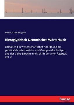 portada Hieroglyphisch-Demotisches Wörterbuch: Enthaltend in wissenschaftlicher Anordnung die gebräuchlichsten Wörter und Gruppen der heiligen und der Volks-S (in German)